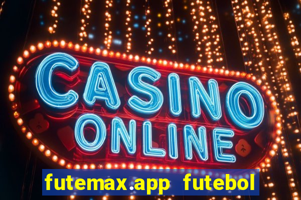 futemax.app futebol ao vivo