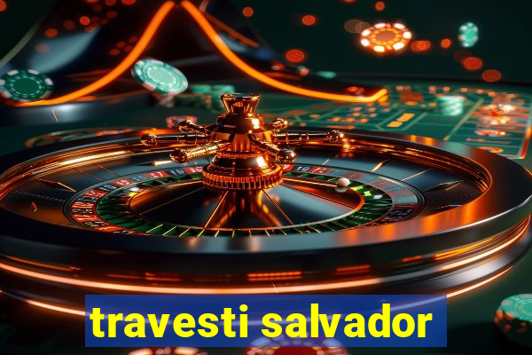 travesti salvador