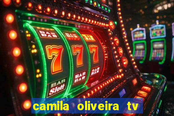 camila oliveira tv bahia idade