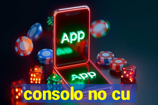 consolo no cu