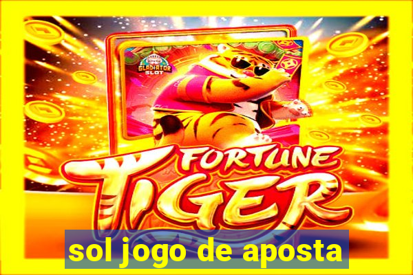 sol jogo de aposta