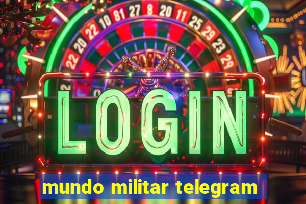 mundo militar telegram