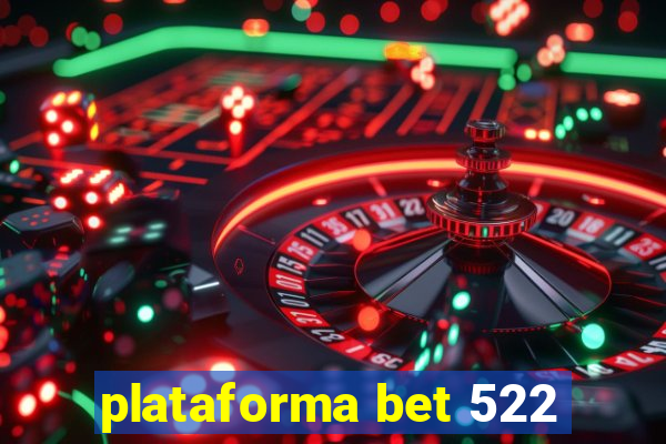 plataforma bet 522