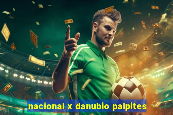 nacional x danubio palpites