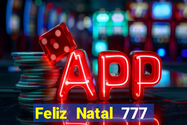 Feliz Natal 777 plataforma login