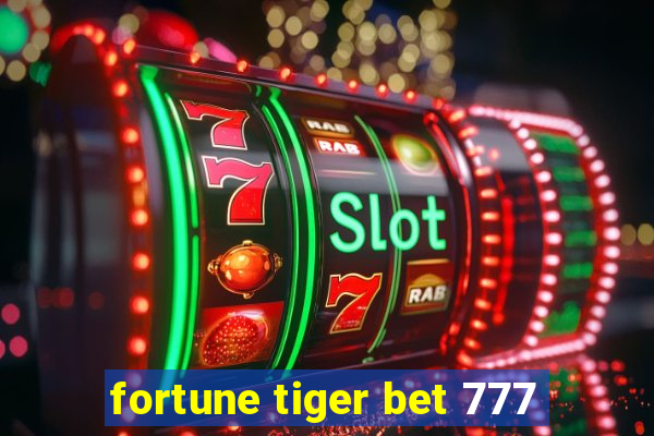 fortune tiger bet 777