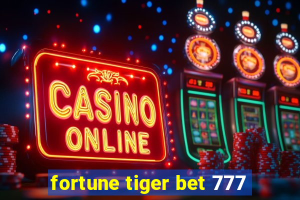 fortune tiger bet 777