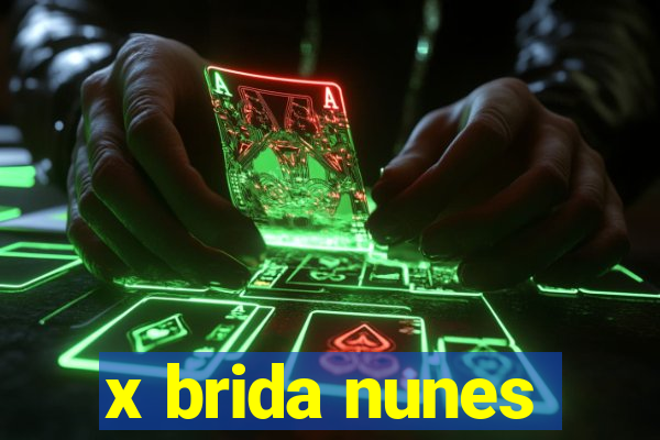 x brida nunes