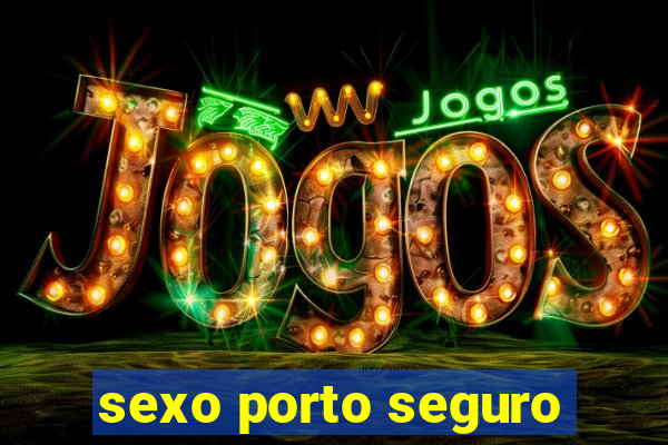 sexo porto seguro