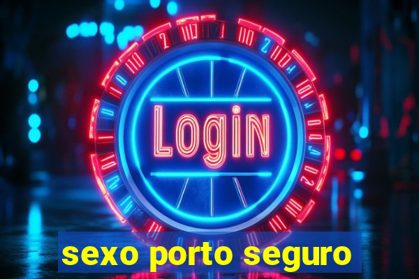 sexo porto seguro