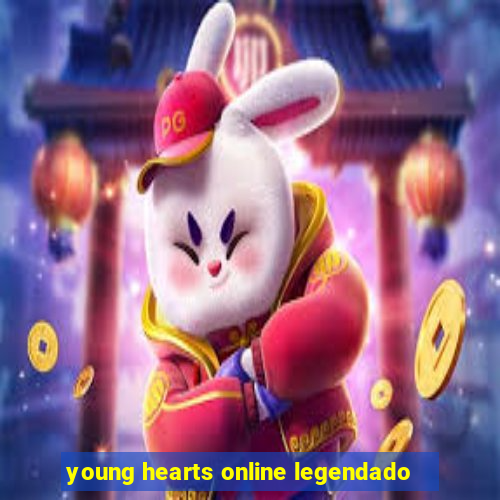 young hearts online legendado