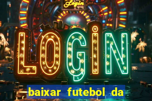 baixar futebol da hora 3.7 atualizado