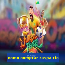 como comprar raspa rio