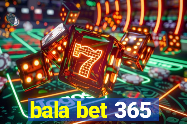 bala bet 365