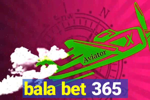 bala bet 365