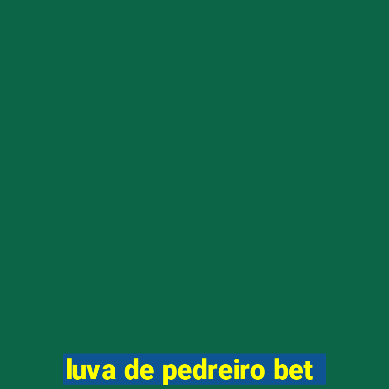 luva de pedreiro bet