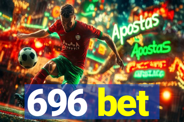 696 bet