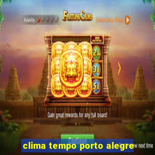 clima tempo porto alegre