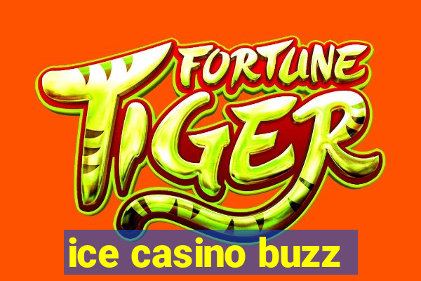 ice casino buzz