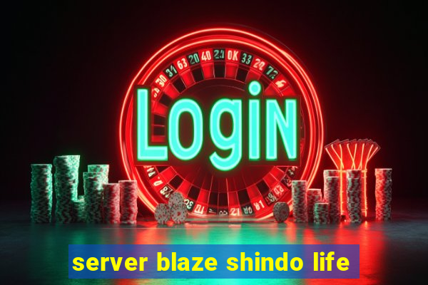 server blaze shindo life