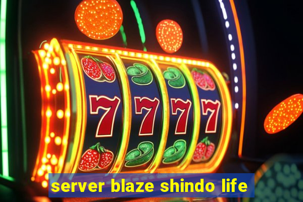 server blaze shindo life