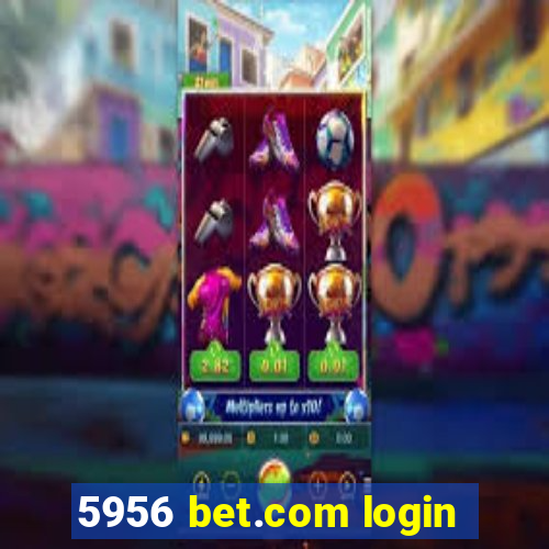 5956 bet.com login