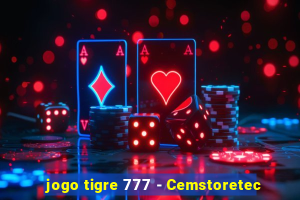 jogo tigre 777 - Cemstoretec