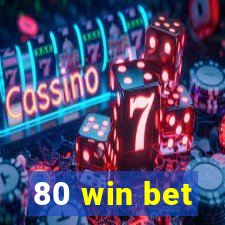 80 win bet