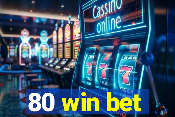 80 win bet