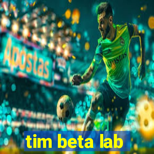 tim beta lab