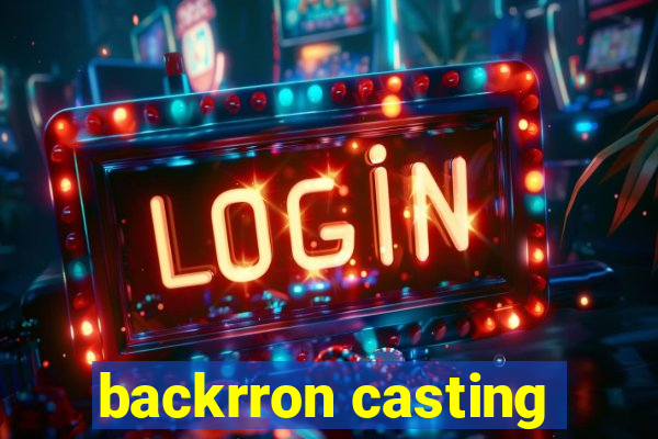 backrron casting