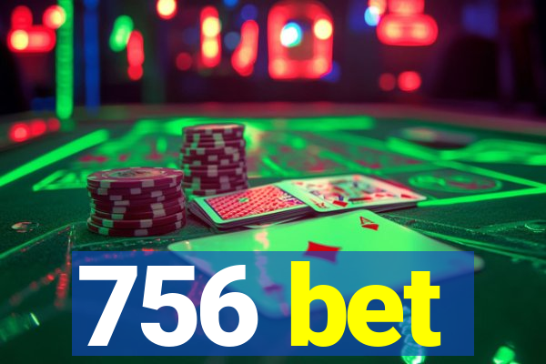 756 bet