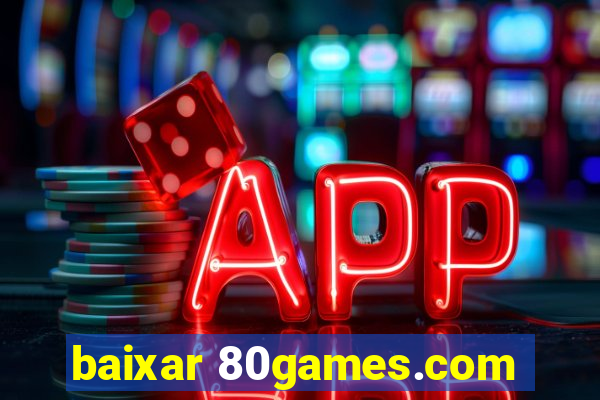 baixar 80games.com