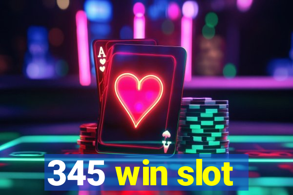 345 win slot