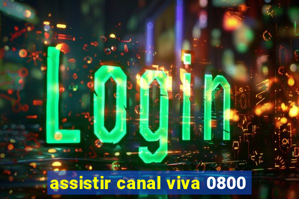 assistir canal viva 0800