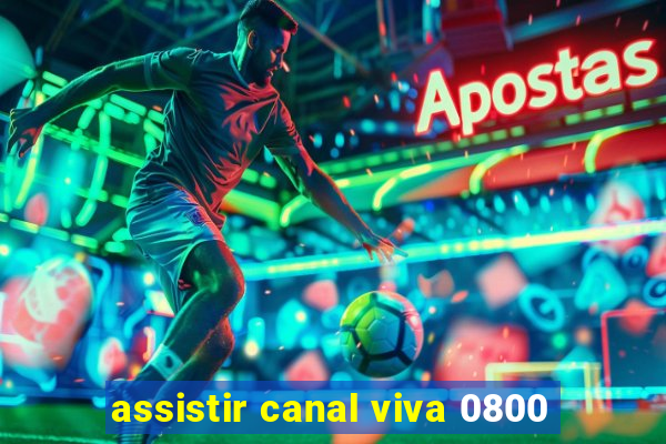 assistir canal viva 0800