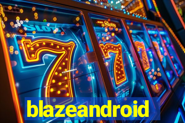 blazeandroid