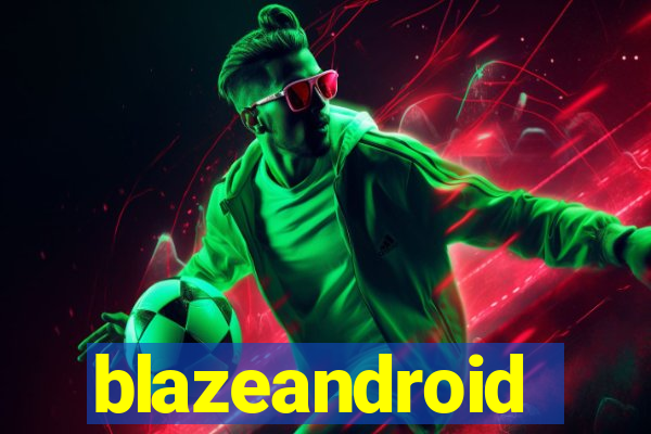 blazeandroid