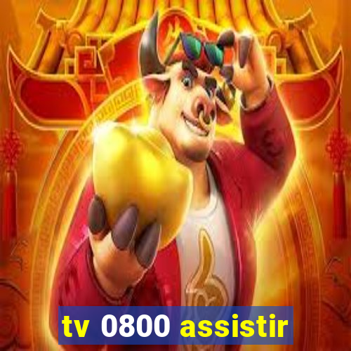 tv 0800 assistir