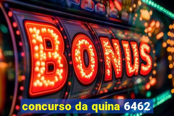 concurso da quina 6462