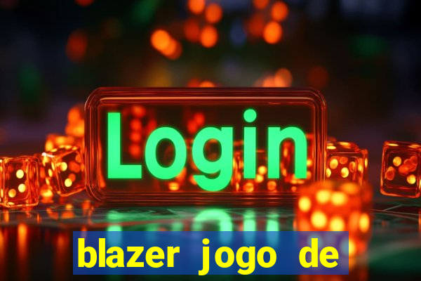 blazer jogo de ganhar dinheiro