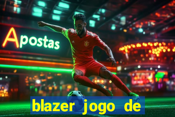 blazer jogo de ganhar dinheiro