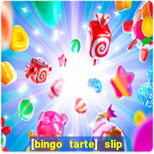 [bingo tarte] slip & stop