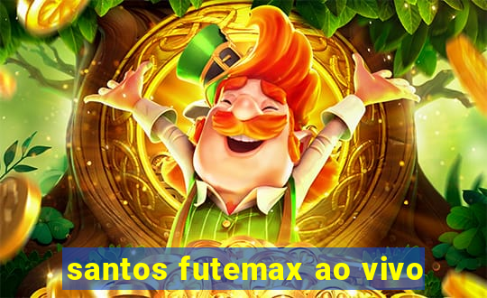 santos futemax ao vivo