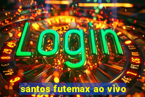 santos futemax ao vivo