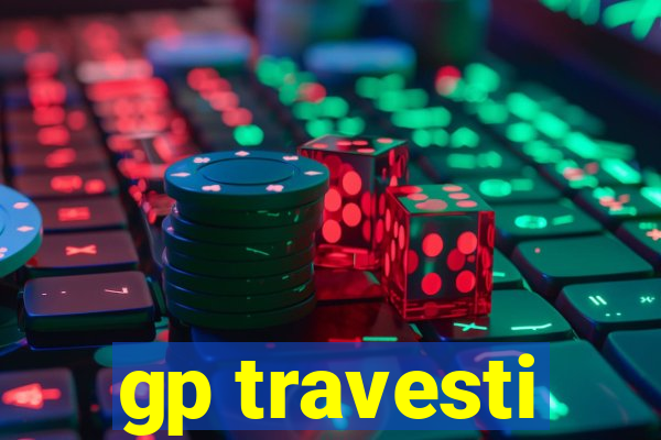 gp travesti