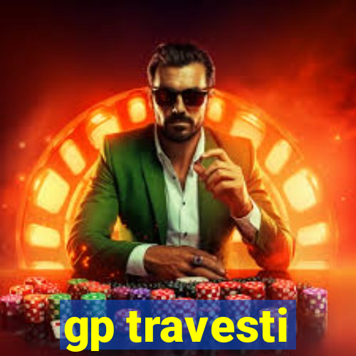 gp travesti