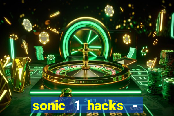 sonic 1 hacks - sonic retro