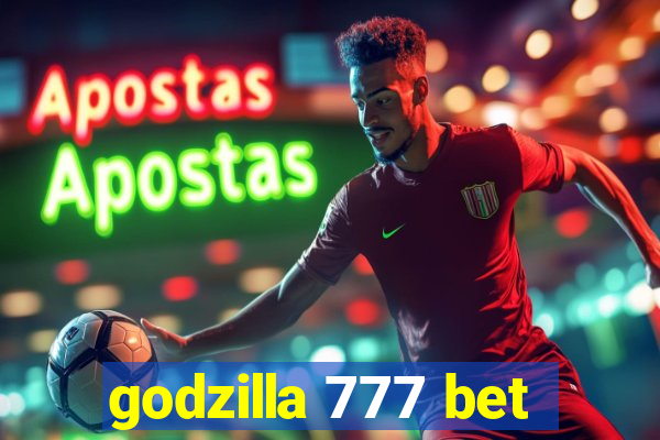 godzilla 777 bet