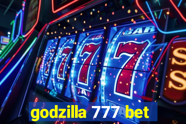 godzilla 777 bet